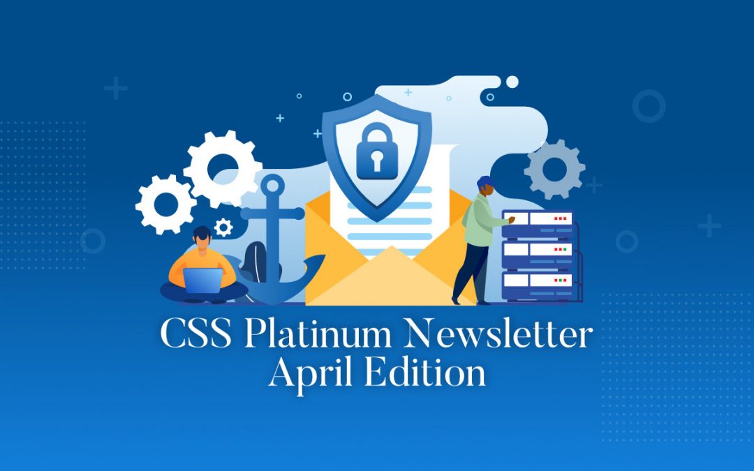 April edition of our CSS Platinum Security Newsletter