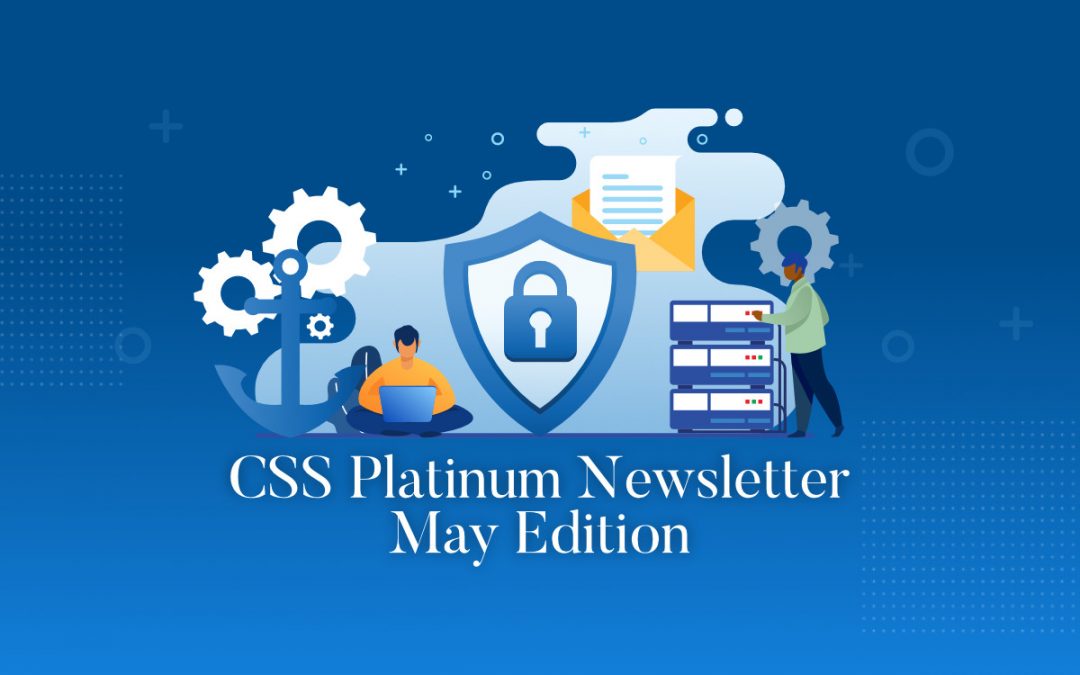 May edition of our CSS Platinum Security Newsletter