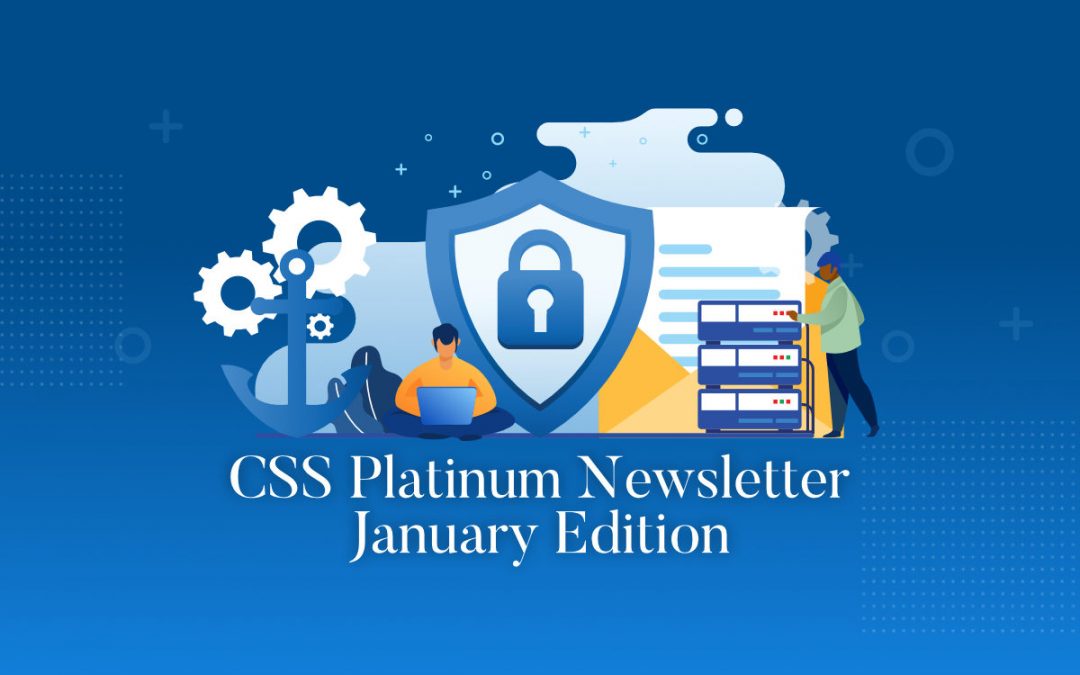 January edition of our CSS Platinum Security Newsletter