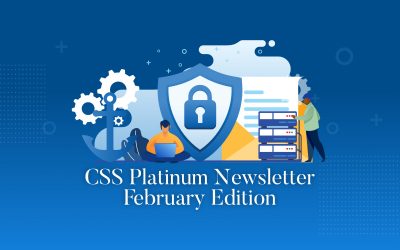 February edition of our CSS Platinum Security Newsletter